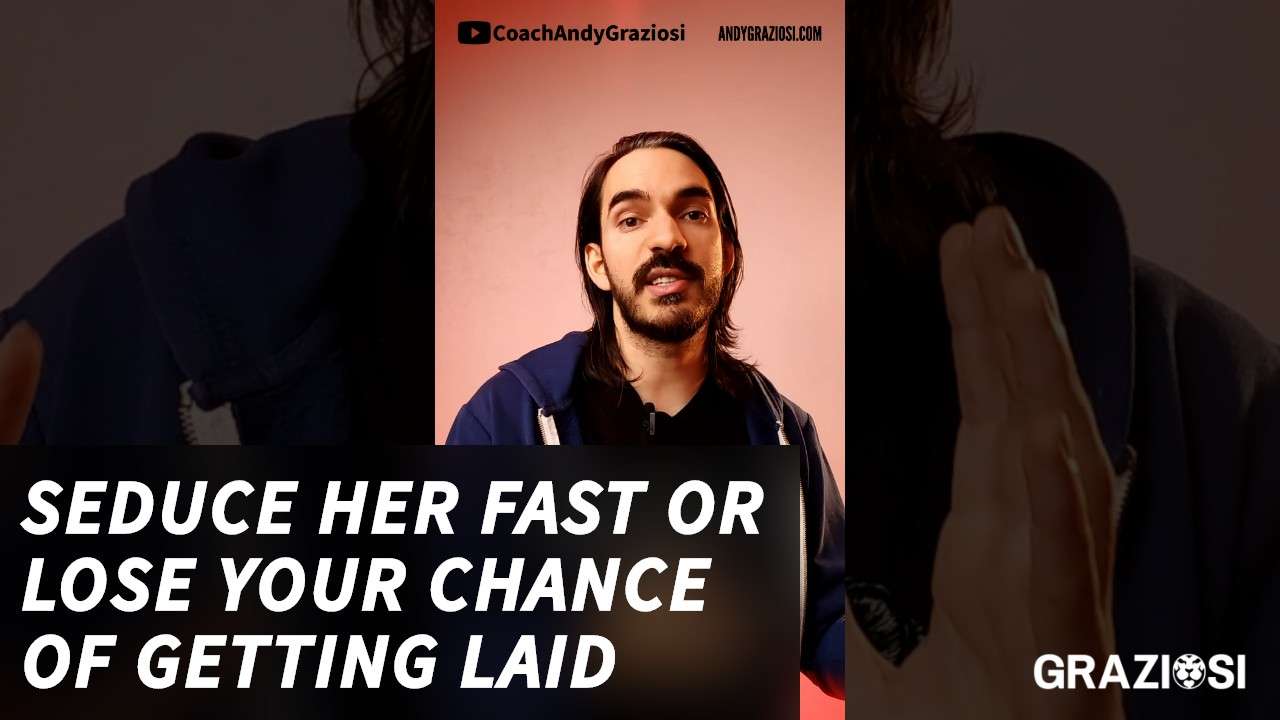 NO hesitation! Art of seducing a woman is speed! Seduce her fast or she’ll reject you!