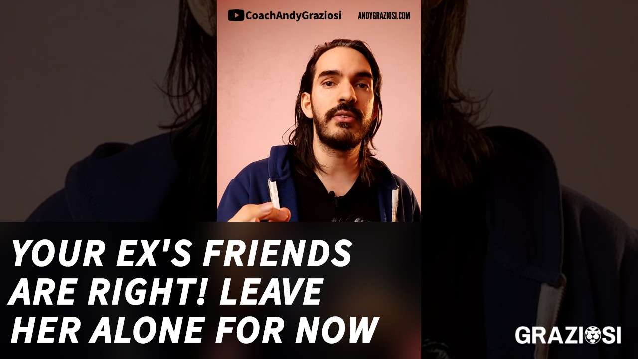 Ex’s friends… They want me to leave her alone! Follow their advice & give her space & time!